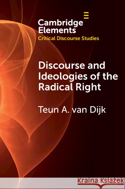 Discourse and Ideologies of the Radical Right Teun A. (Centre of Discourse Studies, Barcelona) van Dijk 9781009549912 Cambridge University Press