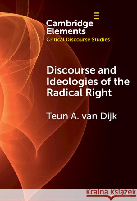 Discourse and Ideologies of the Radical Right Teun A. (Centre of Discourse Studies, Barcelona) van Dijk 9781009549936 Cambridge University Press