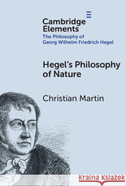 Hegel's Philosophy of Nature Christian (University of Stuttgart) Martin 9781009557771 Cambridge University Press