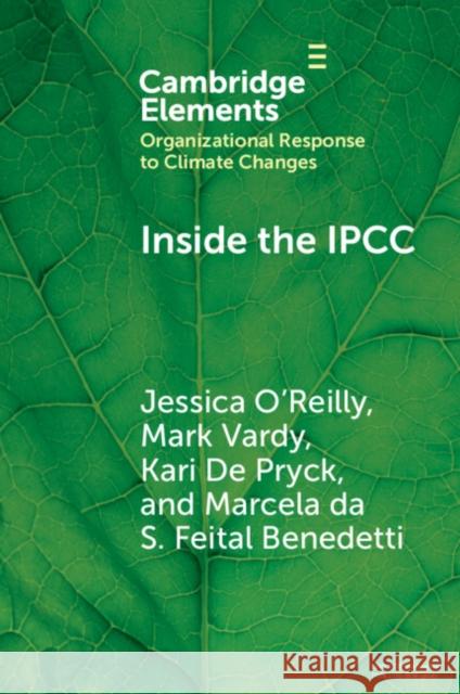 Inside the IPCC: How Assessment Practices Shape Climate Knowledge Marcela da S. Feital Benedetti 9781009559829 Cambridge University Press