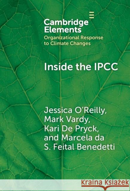 Inside the IPCC: How Assessment Practices Shape Climate Knowledge Marcela da S. Feital Benedetti 9781009559836 Cambridge University Press