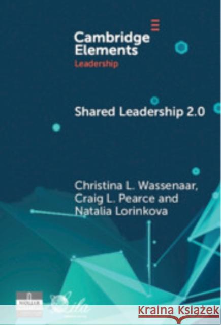Shared Leadership 2.0: Taking Stock and Looking Forward Natalia (Pennsylvania State University) Lorinkova 9781009560511