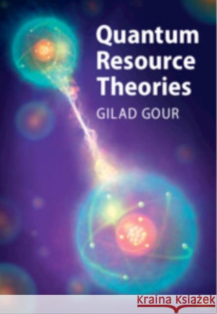 Quantum Resource Theories Gilad Gour 9781009560917