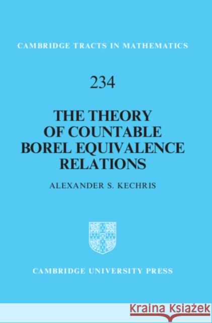 The Theory of Countable Borel Equivalence Relations Alexander S. Kechris 9781009562294 Cambridge University Press