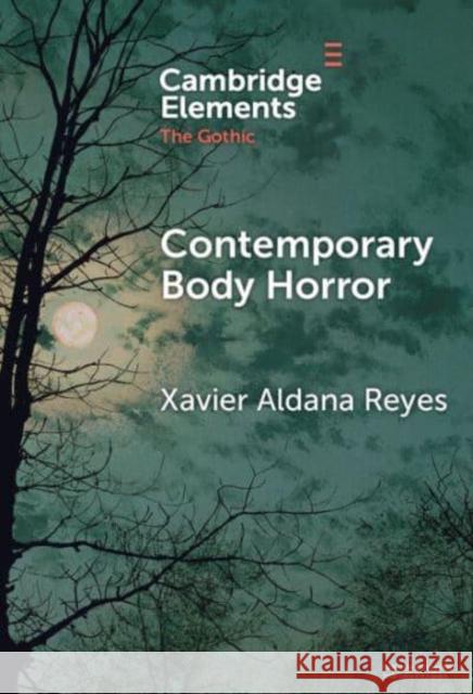 Contemporary Body Horror Xavier (Manchester Metropolitan University) Aldana Reyes 9781009565165