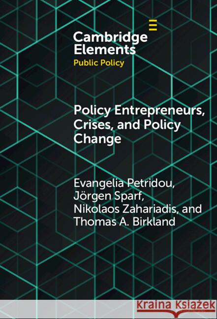 Policy Entrepreneurs, Crises, and Policy Change Thomas (North Carolina State University) Birkland 9781009565202