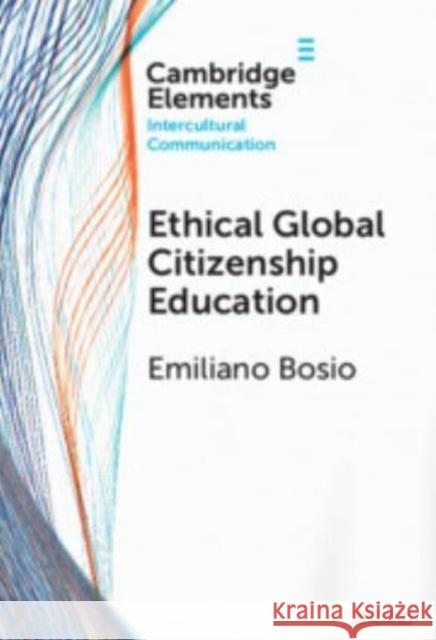 Ethical Global Citizenship Education Emiliano T. Bosio 9781009565219