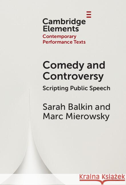 Comedy and Controversy: Scripting Public Speech Marc (University of Melbourne) Mierowsky 9781009565356 Cambridge University Press