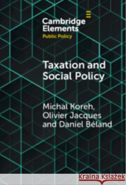 Taxation and Social Policy: Financing the Welfare State Daniel (McGill University) Beland 9781009565707