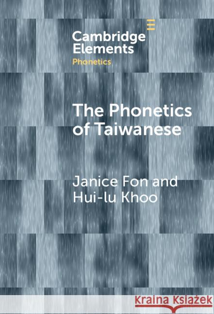 The Phonetics of Taiwanese Janice Fon Hui-Lu Khoo 9781009566803