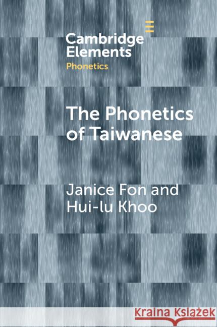 The Phonetics of Taiwanese Janice Fon Hui-Lu Khoo 9781009566827