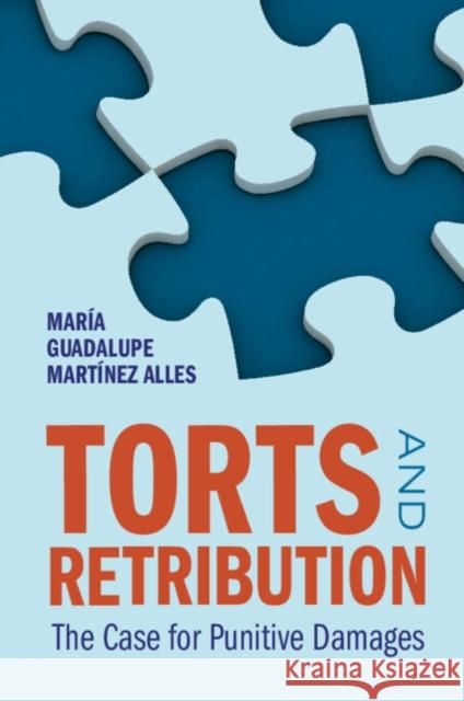 Torts and Retribution: The Case for Punitive Damages Maria Guadalupe (University of Denver) Martinez Alles 9781009567916 Cambridge University Press