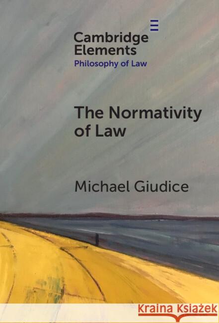 The Normativity of Law Michael (York University) Giudice 9781009571425 Cambridge University Press