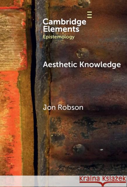 Aesthetic Knowledge Jon (University of Nottingham) Robson 9781009571777