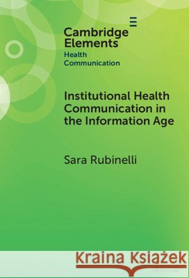 Institutional Health Communication in the Information Age Sara (University of Lucerne) Rubinelli 9781009572019 Cambridge University Press