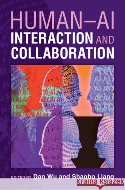 Human-AI Interaction and Collaboration Dan Wu Shaobo Liang 9781009587853