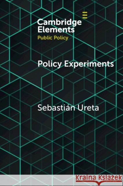Policy Experiments: A View From Elsewhere Sebastian (Pontificia Universidad Catolica de Chile) Ureta 9781009590914
