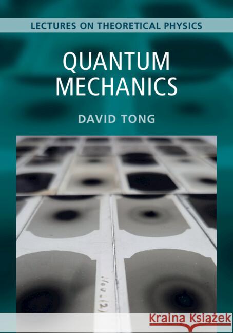 Quantum Mechanics: Volume 3: Lectures on Theoretical Physics David (University of Cambridge) Tong 9781009594851