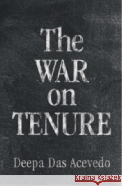 The War on Tenure Deepa (Emory University, Atlanta) Das Acevedo 9781009596824 Cambridge University Press