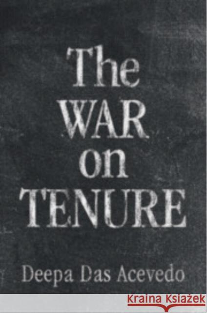 The War on Tenure Deepa (Emory University, Atlanta) Das Acevedo 9781009596831 Cambridge University Press