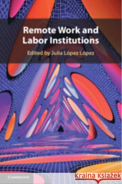 Remote Work and Labor Institutions  9781009597067 Cambridge University Press