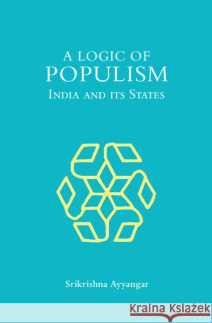 A Logic of Populism Srikrishna (National Law School of India University, Bengaluru) Ayyangar 9781009605427 Cambridge University Press