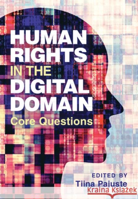 Human Rights in the Digital Domain: Core Questions Tiina Pajuste 9781009606240 Cambridge University Press