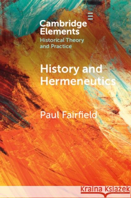 History and Hermeneutics Paul Fairfield 9781009607780 Cambridge University Press