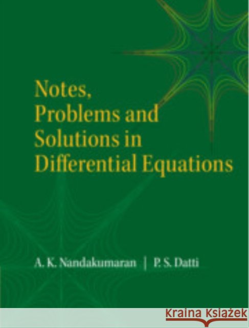 Notes, Problems and Solutions in Differential Equations P.S. (Tata Institute of Fundamental Research Centre for Applicable Mathematics, Bangalore) Datti 9781009610025
