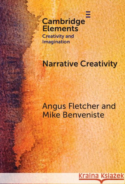 Narrative Creativity: An Introduction to How and Why Mike (Ohio State University) Benveniste 9781009614788 Cambridge University Press
