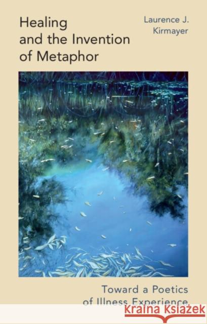 Healing and the Invention of Metaphor Laurence J. (McGill University, Montreal) Kirmayer 9781009617796