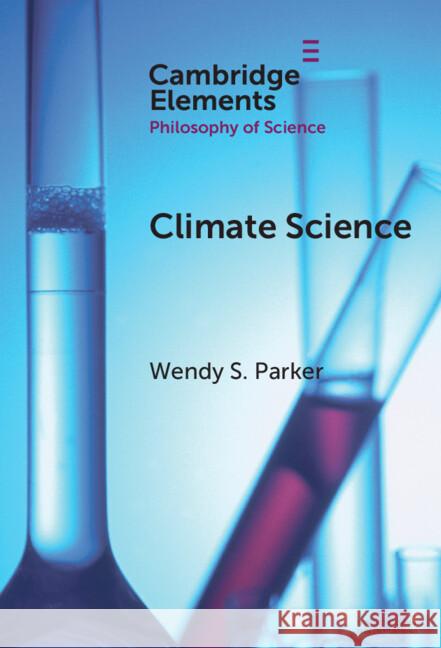 Climate Science Wendy S. Parker 9781009619349 Cambridge University Press