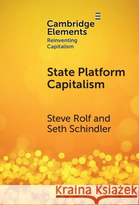 State Platform Capitalism: The United States, China, and the Global Battle for Digital Supremacy Seth (University of Manchester) Schindler 9781009619714