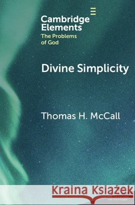 Divine Simplicity Thomas H. (Asbury Theological Seminary) McCall 9781009622066