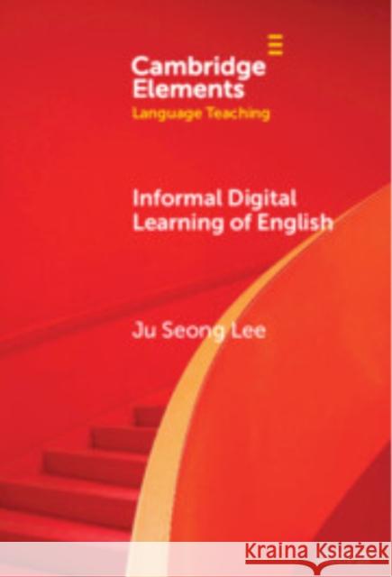 Informal Digital Learning of English Ju Seong (The Education University of Hong Kong) Lee 9781009641678