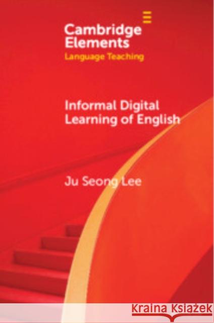 Informal Digital Learning of English Ju Seong (The Education University of Hong Kong) Lee 9781009641685