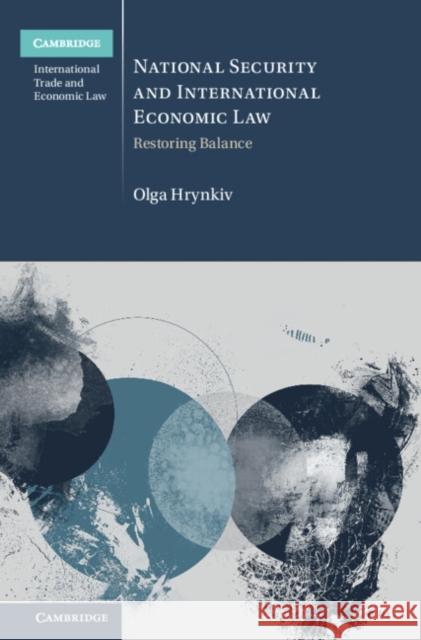 National Security and International Economic Law: Restoring Balance Olga (Tilburg University) Hrynkiv 9781009649070 Cambridge University Press