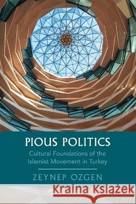 Pious Politics Zeynep (New York University Abu Dhabi) Ozgen 9781009653275 Cambridge University Press