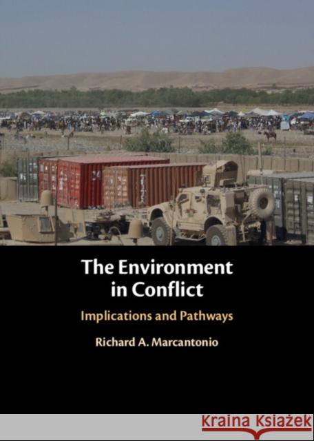 The Environment in Conflict: Implications and Pathways Richard A. (University of Notre Dame) Marcantonio 9781009655798