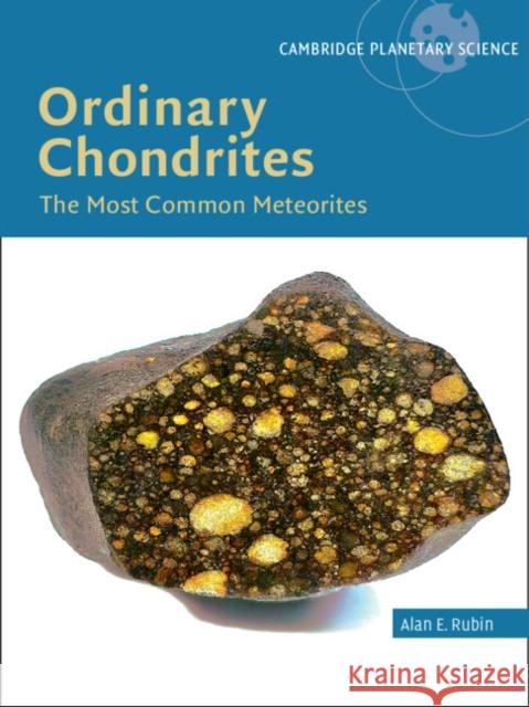 Ordinary Chondrites: The Most Common Meteorites Alan E. Rubin 9781009656139