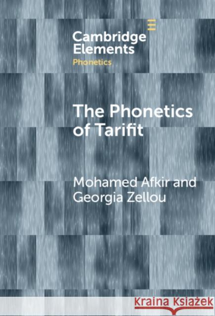 The Phonetics of Tarifit: Variation and Change in a Moroccan Amazigh Language Georgia (University of California, Davis) Zellou 9781009661249 Cambridge University Press