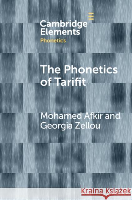 The Phonetics of Tarifit: Variation and Change in a Moroccan Amazigh Language Georgia (University of California, Davis) Zellou 9781009661263 Cambridge University Press