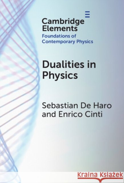 Dualities in Physics Enrico (University of Geneva) Cinti 9781009663168 Cambridge University Press