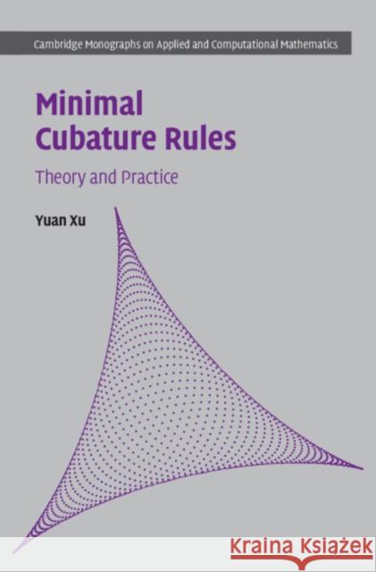 Minimal Cubature Rules: Theory and Practice Yuan (University of Oregon) Xu 9781009663922 Cambridge University Press