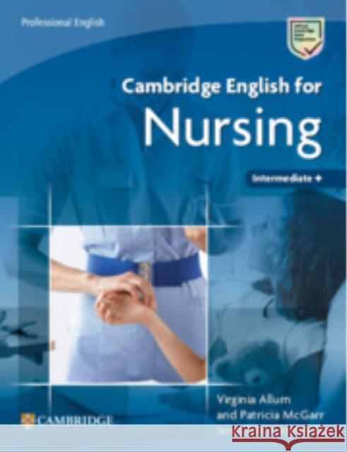 Cambridge English for Nursing Intermediate Plus Student's Book Virginia Allum Patricia McGarr 9781009672146 Cambridge University Press