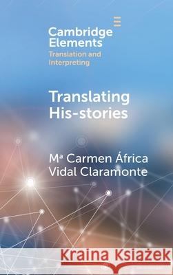 Translating His-stories Mª Carmen Africa (University of Salamanca) Vidal Claramonte 9781009673174