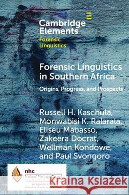 Forensic Linguistics in Southern Africa: Origins, Progress, and Prospects Paul (University of South Africa) Svongoro 9781009705165 Cambridge University Press