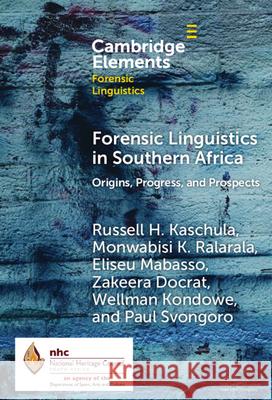 Forensic Linguistics in Southern Africa: Origins, Progress, and Prospects Paul (University of South Africa) Svongoro 9781009705202 Cambridge University Press