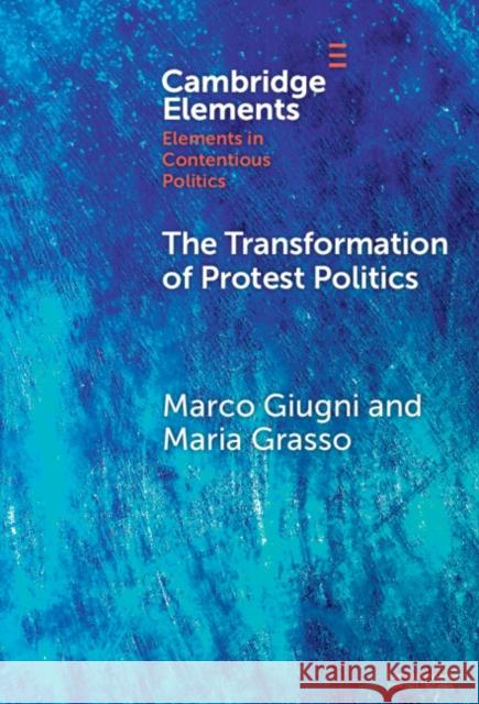The Transformation of Protest Politics Maria (Queen Mary University of London) Grasso 9781009706506