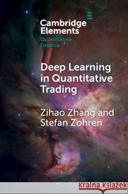 Deep Learning in Quantitative Trading Stefan (University of Oxford) Zohren 9781009707114 Cambridge University Press